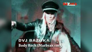 DVJ BAZUKA - Body Rock Marbrax rmx